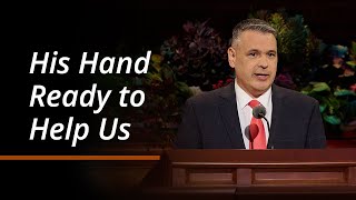 His Hand Ready to Help Us  Juan Pablo Villar  October 2024 General Conference [upl. by Uriisa]