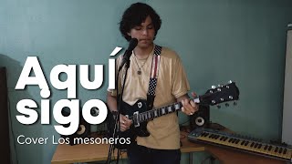 Los Mesoneros  Aquí Sigo Cover Luis Alejandro [upl. by Procora]