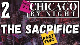 Chicago By Night Fifth Edition Recap  The Sacrifice  Part 2 [upl. by Elodia]