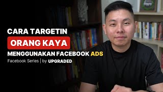 Cara TARGETING Orang KAYA Menggunakan FB Ads  Tips Facebook Ads [upl. by Naz]