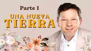 UNA NUEVA TIERRA DE ECKHART TOLLE – El Florecimiento De La Consciencia Humana Parte 1 [upl. by Dart992]