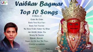 Top 10 Songs Of Vaibhav Bagmar Nakoda Bhairav Songs savmusicjain [upl. by Ujawernalo]