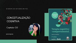 Cap 3  Conceitualização Cognitiva  Grupo de Estudos em TCC [upl. by Ajat]