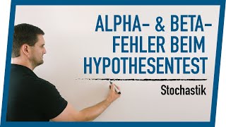 Alpha amp BetaFehler am Beispiel erklärt  Fehler 1 amp 2 Art beim Hypothesentest [upl. by Nauht]