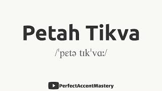 How to Pronounce PETAH TIKVA  City Name  IPL  Definition  Perfect Accent Mastery [upl. by Aliled]