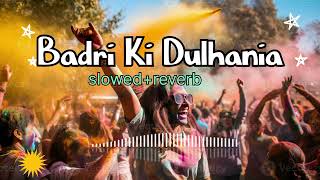 Badri Ki Dulhania❤️‍🩹 song slowed and reverb Hindi song holi 2024 🥀 [upl. by Uzziel213]