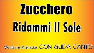 Zucchero  Ridammi Il Sole CON GUIDA CANTO Versione Karaoke Academy italia [upl. by Sybyl]