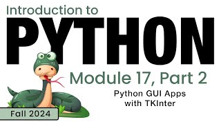 Python Fall 2024 Module 172 Python GUI Apps With TKInter [upl. by Col]