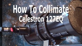 How To Collimate Celestron PowerSeeker 127EQ [upl. by Iny547]