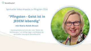 quotPfingsten  Geist macht lebendigquot mit KontemplationsLehrerin Maria Kolek Braun [upl. by Gizela]