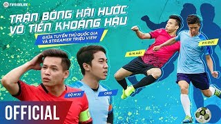 TRẬN BÓNG HÀI HƯỚC VÔ TIỀN KHOÁNG HẬU GIỮA TUYỂN THỦ QUỐC GIA VÀ STREAMER TRIỆU VIEW  FIFA ONLINE 4 [upl. by Layod651]