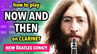 How to play Now And Then on Clarinet  Clarified [upl. by Tnahsin]