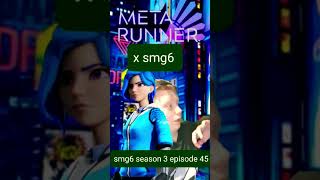 Smg6 season 3 episode 45 meta runner x smg6 [upl. by Zere860]