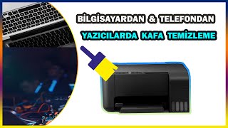 Yazıcı Kafa Temizleme Nasıl Olur  Telefon Veya Bilgisayardan Epson L serisi [upl. by Adnek]