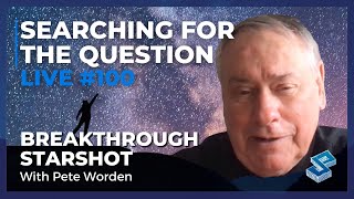 Breakthrough Starshot with Pete Worden  Searching For The Question Live 101 [upl. by Kathe712]