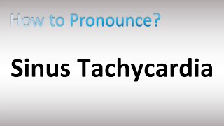 How to Pronounce Sinus Tachycardia [upl. by Glassman492]