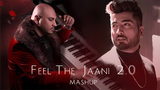 Feel The Jaani 20 Mashup  B Praak  Jaani  Sanki Boy  Punjabi Sad Song Mashup [upl. by Retswerb]