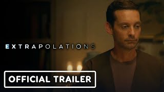 Extrapolations  Official Trailer 2023 Edward Norton Tobey Maguire Forest Whitaker [upl. by Arnold21]