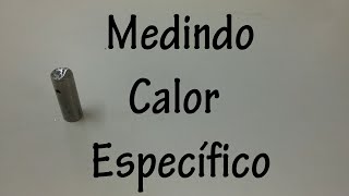 Medindo o Calor Específico do Alumínio [upl. by Yltneb]