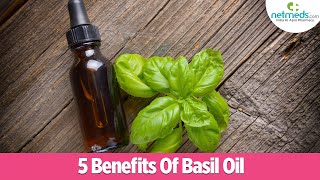 Top 5 Benefits Of Basil Oil [upl. by Ecnatsnoc631]