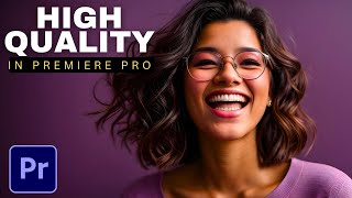 How to Increase Video Quality in Adobe Premiere Pro [upl. by Pacificas438]