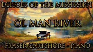 Echoes of the Mississippi Ol Man River  Piano Live [upl. by Yror359]