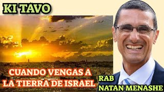 Parashat Ki Tavo Cuando Vengas a la Tierra de Israel Rab Natan menashe [upl. by Philcox]