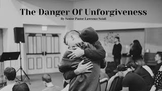 The Danger Of Unforgiveness [upl. by Warwick597]