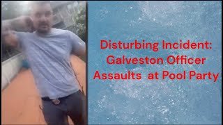 Galveston police officer Beating up     at a pool party [upl. by Nicoli]