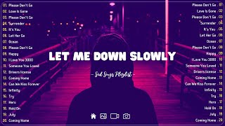 Let Me Down Slowly 💔 Sad songs playlist with lyrics  Depressing Songs 2023 That Will Cry Vol 2812 [upl. by Neelahtak764]