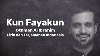 Kun Fayakun  Othman Al Ibrahim Lirik dan Terjemahan Indonesia [upl. by Halliday]