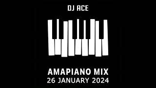 AMAPIANO MIX 2024  26 JANUARY  DJ Ace ♠️ [upl. by Gorrian604]