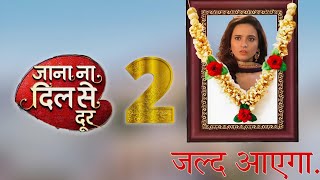 Jana Na Dil Se Door Season 2 Confirmed Launch Date amp Time  Shivani Surve New Show [upl. by Zeuqcaj23]