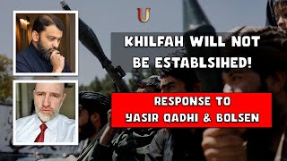 Khilafah is an UNREALISTIC AMBITION  Response to Shahid K Bolsen amp Yasir Qadhi [upl. by Dolloff]