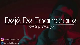 Dejé De Enamorarte  Anthony Ducapo  Letra Video Oficial [upl. by Assylem46]