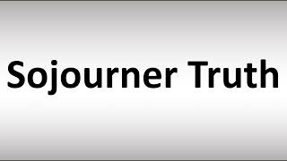 How to Pronounce Sojourner Truth [upl. by Leorsiy]