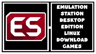 EMULATIONSTATION DESKTOP EDITION LINUX DOWNLOAD GAMES [upl. by Kobylak]