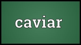 Caviar Meaning [upl. by Aerdua]