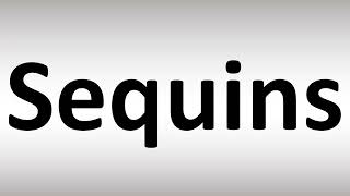 How to Pronounce Sequins [upl. by Ariamoy]