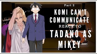 Komi cant Communicate react to Tadano as Mikey Part 2 [upl. by Aleacin]