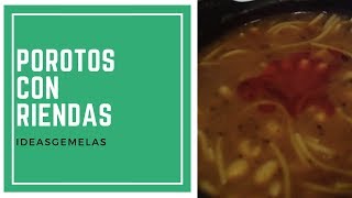 RECETA COMO HACER POROTOS CON RIENDA CHILENO  BEAN CHILEAN SOUP CON IDEASGEMELAS [upl. by Aerehs]