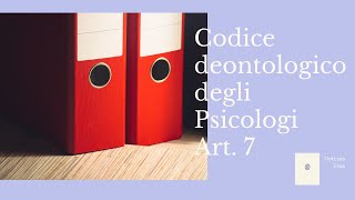 Codice deontologico degli psicologi italiani  Art 7 [upl. by Aimej]