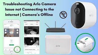 Troubleshooting Arlo Camera Fix Internet Connection Issues [upl. by Seraphina]