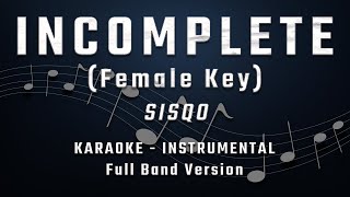 INCOMPLETE  FEMALE KEY  FULL BAND KARAOKE  INSTRUMENTAL  SISQO [upl. by Ardine]