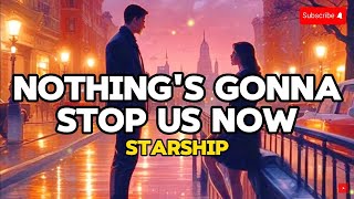 Nothings Gonna Stop Us Now  Starship Lyrics Video [upl. by Gaylene]