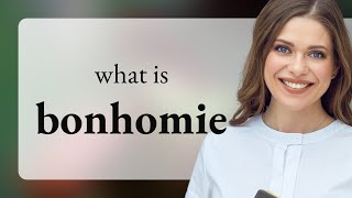 Bonhomie • meaning of BONHOMIE [upl. by Ehrsam]