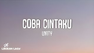 UN1TY  COBA CINTAKU Lirik Lagu [upl. by Crescentia]