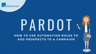 Pardot How to use Automation Rules to add a Prospect to a Campaign [upl. by Gill]