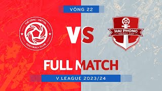 FULL MATCH THỂ CÔNGVIETTEL  HẢI PHÒNG FC  VLEAGUE 1 202324 [upl. by Haimehen]