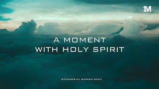 A MOMENT WITH HOLY SPIRIT  Instrumental Worship Soaking Music  1Moment [upl. by Ijok614]